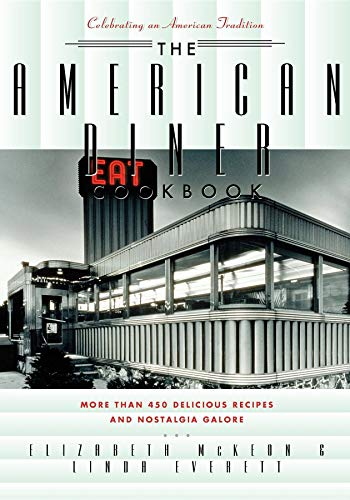 American Diner Cookbook: More Than 450 Recipes and Nostalgia Galore